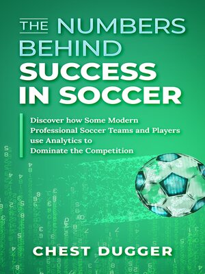 cover image of The Numbers Behind Success in Soccer